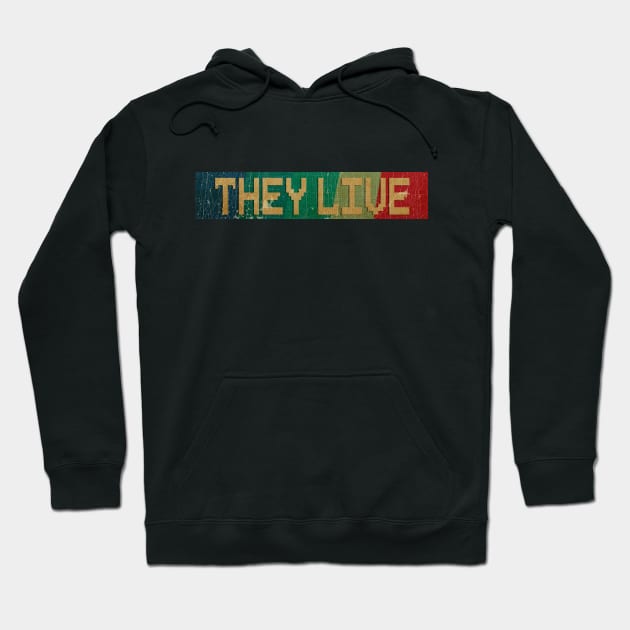 They Live - RETRO COLOR - VINTAGE Hoodie by AgakLaEN